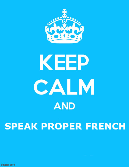 keep calm and speak proper french meme